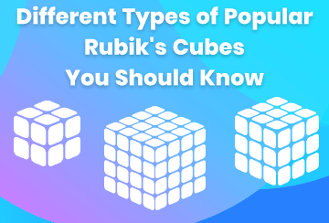 Different Types of Popular Rubik's Cubes You Should Know